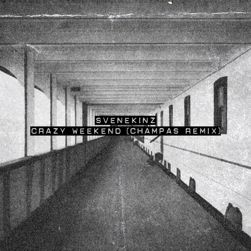Svenekinz - Crazy Weekend (Champas Remix) FREE DOWNLOAD