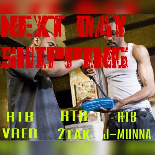 Next Day Shipping- (RTB Vred)(RTB 2tak)(RTB J-Munna)