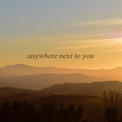 anywhere next to you