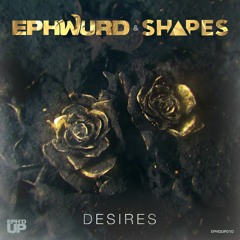 Ephwurd & Shapes - Desires