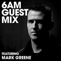 6AM Guest Mix: Mark Greene