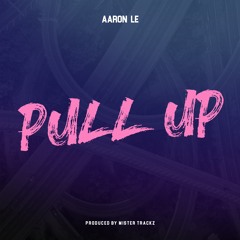 Pull Up (Prod. By Mister Trackz)