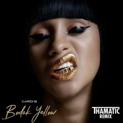 Cardi B - Bodak Yellow (Thamatic Remix)
