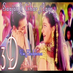 Sajan Ji Ghar Aaye_3D Audio Song_www.3daudiosongs.com