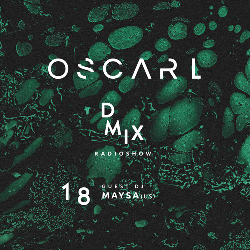 WEEK18_2019_Oscar L Presents - DMix Radioshow - Guest DJ - Maysa (US)