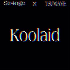 Koolaid Ft. T$uWAVE (Prod. by flowers in narnia)