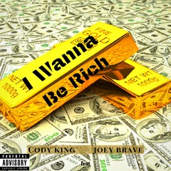 Cody King - I Wanna Be Rich [feat. Joey Brave] (prod. King Payday)