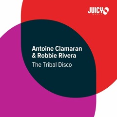 Antoine Clamaran & Robbie Rivera - Tribal Disco (Original Mix) [OUT NOW]