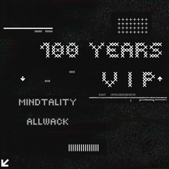 One Hundred Years (allwack VIP)