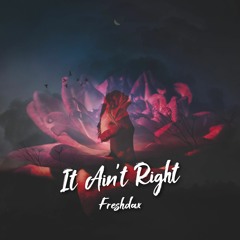 Freshdax - It Ain't Right (Radio Edit)