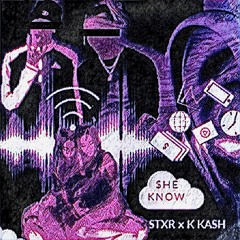 $he Know - STXR x K Kash (Prod. BeatsByKKash)