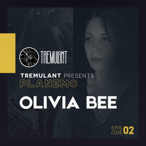 Tremulant Presents Planemo Featuring Olivia Bee