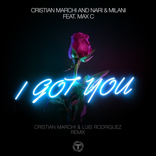 CRISTIAN MARCHI & NARI & MILANI Feat MAX C - I Got You (Cristian Marchi & Luis Rodriguez rmx)