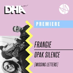 FRANGIE - Opak Silence [Missing Letters]