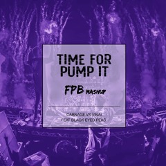 Time For Pump It - Black Eyed Peas Vs Carnage Vs Vinai (FPB Mashup)