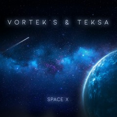 Teksa X Vortek's - Space X