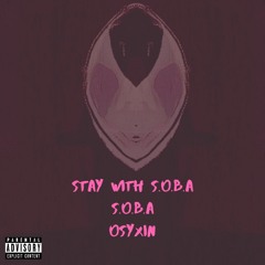 Stay With S.O.B.A (Prod.Osyxin)