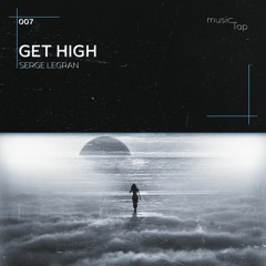 Serge Legran - Get High (musicTap Release)