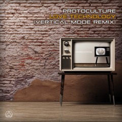 Protoculture - Love Technology (Vertical Mode Remix) (Sample)