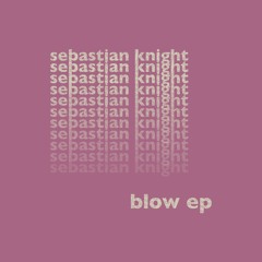 Sebastian Knight - Blow