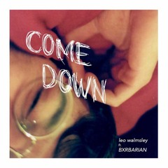 come down (feat. BXRBARIAN) prod. by nk music