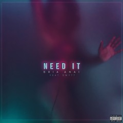 Need It Feat. Dwytt