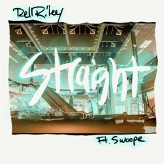Rell Riley - Straight Ft. Swoope (@RileyTerrell @MrSwoope)