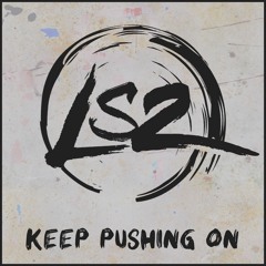 LS2 - Keep Pushin' On  [FREE DOWNLOAD]