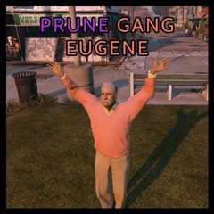 Prune Gang Eugene