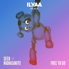 Seeb x Highasakite - Free To Go (ILYAA Remix)