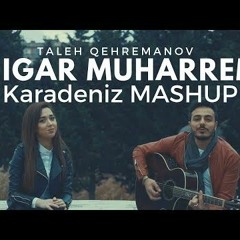 Nigar Muharrem - Karadeniz Mashup Ft. Talo