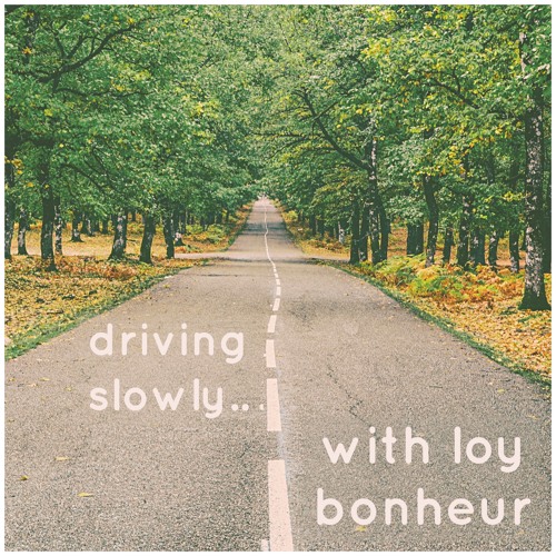 driving slowly.. with Loy Bonheur