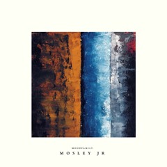 Premiere: Mosley Jr. - Nothing In Between [Moodfamily]