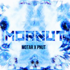 MOTAR & PNUT - MORNUT [FREE DOWNLOAD]