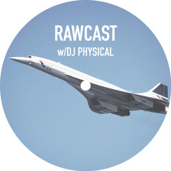 RAWCAST w/DJ PHYSICAL