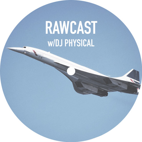RAWCAST w/DJ PHYSICAL