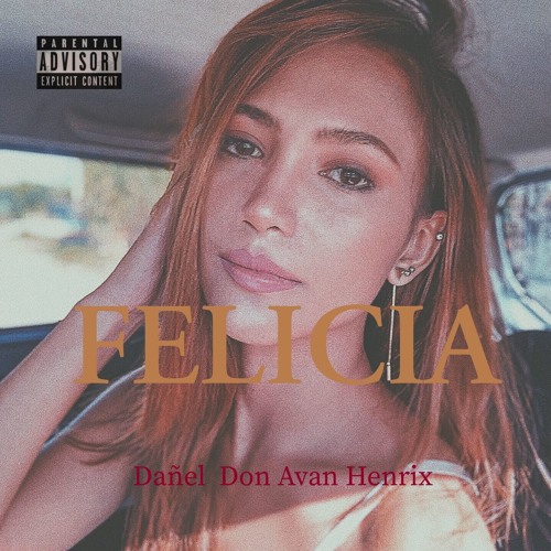 Felicia - DanXiety, Don Avan, Henrix
