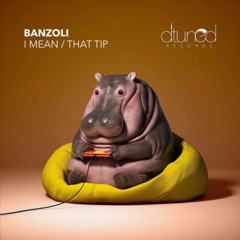 Banzoli - That Tip @DTUNED *OUT NOW*