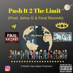 Push It 2 The Limit (Prod. Johny G & Feral Records)**