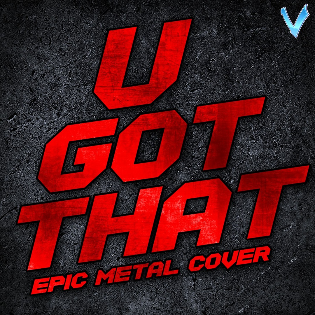 Stream Halogen - U Got That [EPIC METAL COVER] (Little V) by Little V Mills  | Listen online for free on SoundCloud