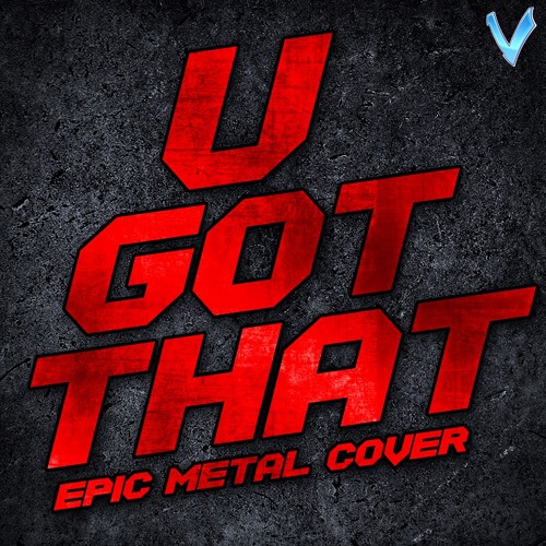 Halogen - U Got That [EPIC METAL COVER] (Little V)