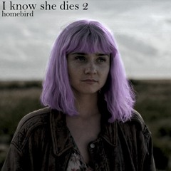 I know she dies 2