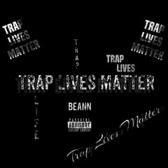 Trap Lives Matter