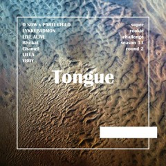 Super Rookie Challenge Season 13 Round 2 Cypher B - Tongue