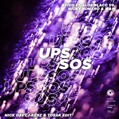 Avicii vs. W&W & Nicky Romero - Ups SOS (Nick Davy,J-Kerz & TOSAK Edit) [SUPPORTED BY NICKY ROMERO]
