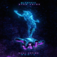 Blastoyz - Step Aside (Dual Action Remix) [FREE DOWNLOAD]