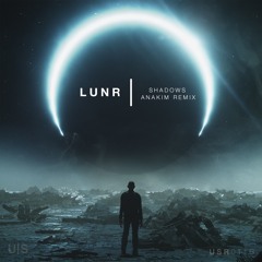 LUNR - Shadows (feat. Max Comeau) [Anakim Remix]