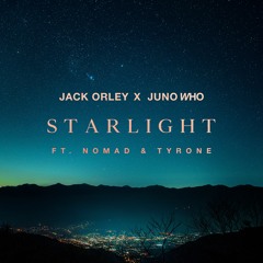 Starlight - Jack Orley X JUNO WHO (feat. Tyrone X Nomad)