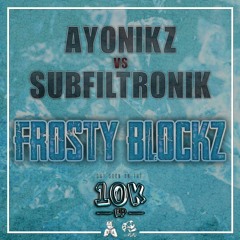 SUBFILTRONIK VS AYONIKZ - FROSTYBLOCKZ [FREE DOWNLOAD 10K EP]