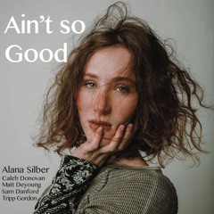Ain't So Good